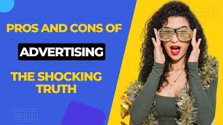 The Shocking Truth: 10 Biggest Advantages and Disadvantages of Advertising Revealed!