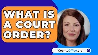 What Is A Court Order? - CountyOffice.org