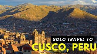 Solo Traveler’s Guide: Top Things To do in Cusco, Peru