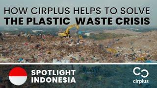 How cirplus helps to solve the plastic waste crisis - spotlight Indonesia