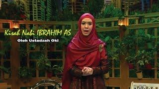 Kisah Nabi IBRAHIM AS, Siti Sarah & Siti Hajar, Diceritakan Oleh Ustadzah Oki