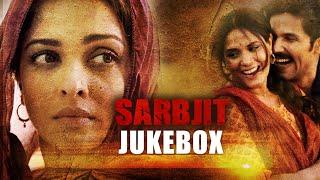 SARBJIT Audio Jukebox (Full Songs) | Aishwarya Rai Bachchan, Randeep Hooda, Richa Chadda | T-Series