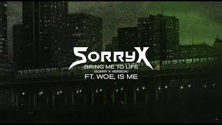 Sorry X - Ft. Woe, Is Me - "Bring Me To Life (Sorry X Version)"