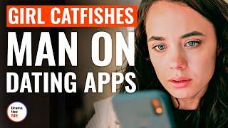 Girl Catfishes Man On Dating Apps | @DramatizeMe