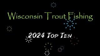 Wisconsin Trout Fishing - 2024 Top 10