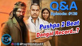 Q&A #139 - Pushpa 2 Beat Dangal? Sikandar Teaser? Squid Game 3?, Krrish 4?, Ramayana?, Salaar 2?....