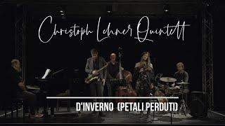 Christoph Lehner Quintett - D'Inverno (Petali Perduti)