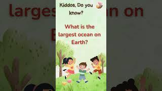 What is the largest ocean on Earth? #brainteasers #funlearning #kidsvideo  #kidsfun