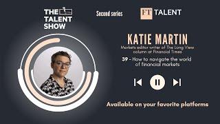 How to navigate the world of financial markets, with Katie Martin