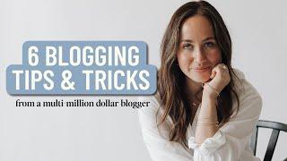 6 BEST Blogging Tips & Tricks From a Multi-Million Dollar Blogger