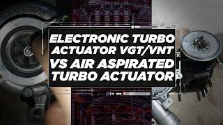 ELECTRONIC TURBO ACTUATOR VGT/VNT VS AIR ASPIRED TURBO ACTUATOR | MASTER GARAGE