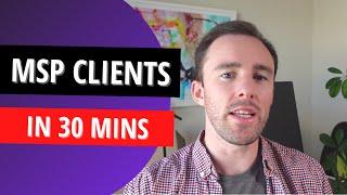 How To Best Get More Clients For Your MSP In 30 Mins Per Day Or Less