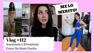 ANORESSIA E PRIVAZIONI: Come Ne Sono Uscita || Vlog #112