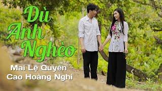 Dù Anh Nghèo - Mai Lệ Quyên ft Cao Hoàng Nghi | Cặp Đôi Song Ca Trữ Tình Bolero Thế Hệ Trẻ Mới Nhất