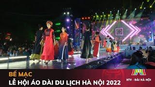 Lễ hội ÁO DÀI DU LỊCH Hà Nội 2022 - Tin Tức HOT nhất hôm nay