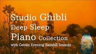 Studio Ghibli Piano Collection with Gentle Rain Sounds for Relaxing and Deep Sleep(No Mid-roll Ads)