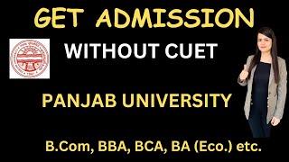 PU Admission | Panjab University, Chandigarh | Admission to B.Com, BBA, BA (Eco.), BCA etc. | #cuet