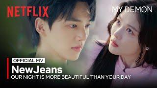 [MV] NewJeans - Our Night is More Beautiful Than Your Day (우리의 밤은 당신의 낮보다 아름답다) | MY DEMON OST