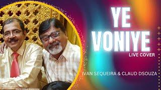 YE VONIYE | LIVE COVER | IVAN SEQUEIRA & CLAUD DSOUZA | KONKANI LOVE MUSIC