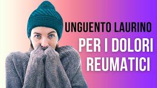 UNGUENTO LAURINO - PER I DOLORI REUMATICI