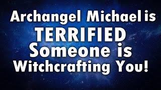 Archangel Michael is So Scared by What He Sees... Someone is Trying to WITCHCRAFT you..