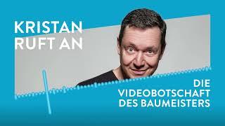 Die Videobotschaft des Baumeisters  | Kristan Ruft An