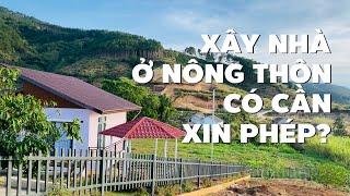 Có cần phải xin phép xây dựng khi xây nhà ở nông thôn? Thủ tục hoàn công?