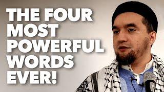 The Four Most Powerful Words Ever! - Shuaib S. Khan