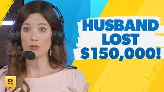 My Husband Lost $150,000 Day Trading!