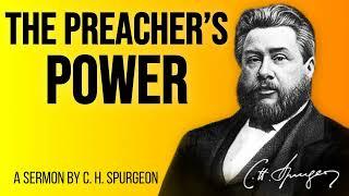 The Preacher's Power and the Conditions of Obtaining it.  - C.H. Spurgeon