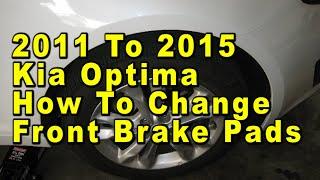 2011 To 2015 Kia Optima How To Change Front Brake Pads With Part Numbers & Torque Specifications