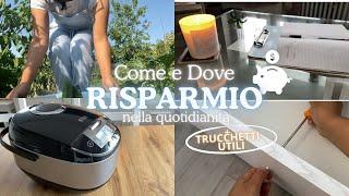 COME E DOVE RISPARMIO NELLA MIA VITA QUOTIDIANA  + TRUCCHETTI UTILI 