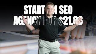 How To Start An SEO Agency For $21 86