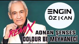 Adnan Senses-Doldur Be Meyhaneci (Engin Özkan Remix)