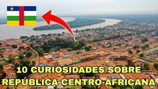 REPÚBLICA CENTRO-AFRICANA | 10 CURIOSIDADES QUE PRECISA CONHECER #55