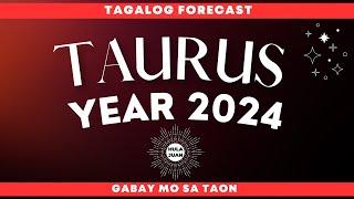 TAURUS  2024 - TAGALOG ZODIAC FORECAST