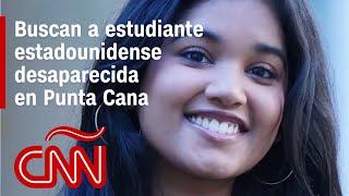 ¿Qué pasó con la estudiante de EE.UU. desaparecida en Punta Cana? Esto sabemos