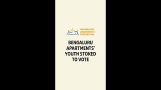 BENGALURU APARTMENTS' YOUTH STOKED TO VOTE | BAF | BANGALORE