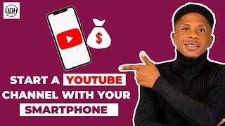 How to Start a YouTube Channel on Your Smartphone in 2023 [The Complete Guide]