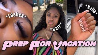 PREP WITH ME FOR VACATION |Hair + Lashes + Nails + Packing|