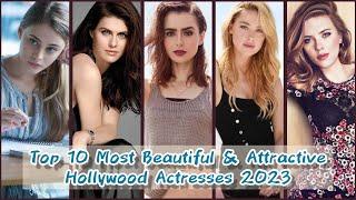 Top 10 Most Beautiful & Attractive Hollywood Actresses 2023| Most Beautiful American Women's 2023.