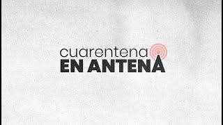 CUARENTENA EN ANTENA - TVM 05/06/20