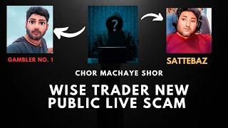 WISE TRADER - FROM A CRITIC TO A CONMAN || NEW PUBLIC LIVE SCAM EXPOSED || MUST WATCH