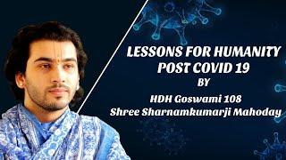 Lessons for Humanity Post Covid -19 || Shri Sharnamkumarji Mahodayshri