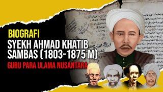 Biografi Syekh Ahmad Khatib Sambas 1803-1875 M | Guru para Ulama Nusantara