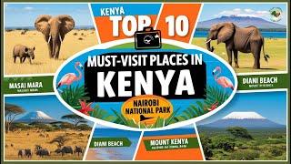 Top 10 Must-Visit Places in Kenya – Discover Kenya's Best Travel Destinations!