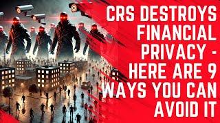 CRS Destroys Financial Privacy - Here are 9 Ways You Can Avoid It