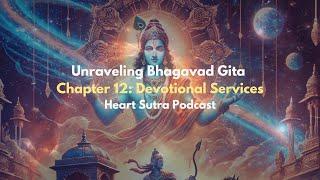 Bhagavad Gita Chapter 12: The Yoga of Devotion | Heart Sutra Podcast