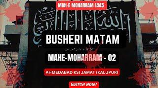 Busheri Matam | 02 Moharram | Ahmedabad Ksi Jamat (kalupur)  | 1445/2023