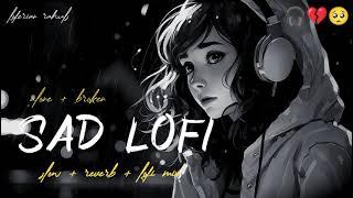 SAD LOFI SONGS MASHUP | HEART BROKEN  LOFI SONGS MASHUP   #sad #broken #lofi #song